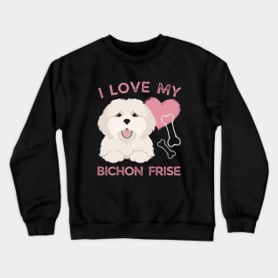 Cute valentine puppy Bichon Frise Life is better with my dogs My dog is my valentine Crewneck Sweatshirt